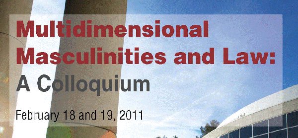 Multidimensional Masculinities and Law:  A Colloquium