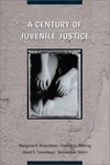 A Century of Juvenile Justice by David S. Tanenhaus, Margaret K. Rosenheim, Franklin E. Zimring, and Bernardine Dohrn