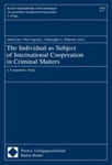 The Individual as Subject of International Cooperation in Criminal Matters: A Comparative Study
